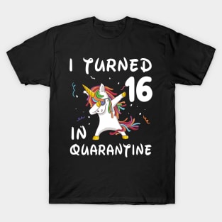 I Turned 16 In Quarantine T-Shirt